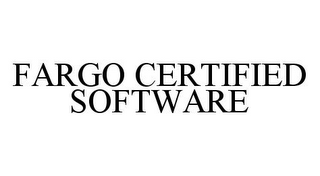 FARGO CERTIFIED SOFTWARE