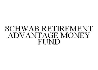 SCHWAB RETIREMENT ADVANTAGE MONEY FUND