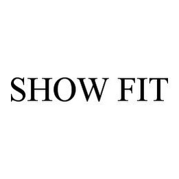 SHOW FIT