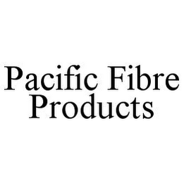 PACIFIC FIBRE PRODUCTS