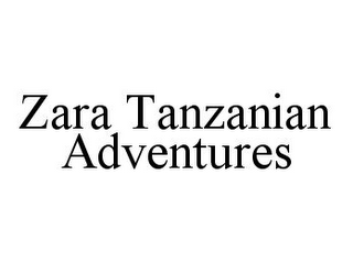 ZARA TANZANIAN ADVENTURES