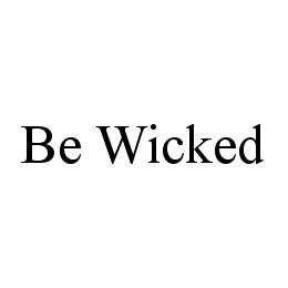 BE WICKED