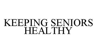 KEEPING SENIORS HEALTHY