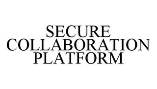 SECURE COLLABORATION PLATFORM