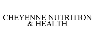 CHEYENNE NUTRITION & HEALTH