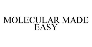 MOLECULAR MADE EASY