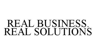 REAL BUSINESS. REAL SOLUTIONS