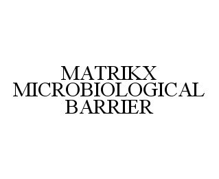 MATRIKX MICROBIOLOGICAL BARRIER