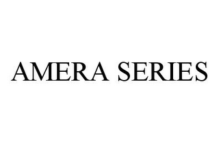 AMERA SERIES