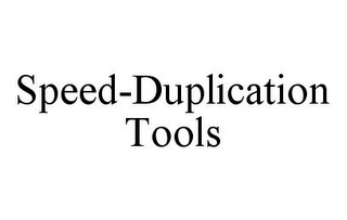 SPEED-DUPLICATION TOOLS