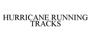 HURRICANE RUNNING TRACKS
