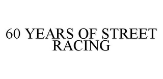 60 YEARS OF STREET RACING