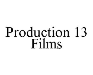 PRODUCTION 13 FILMS