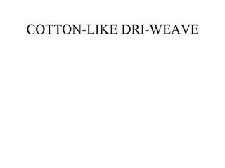 COTTON-LIKE DRI-WEAVE