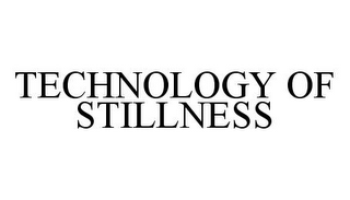 TECHNOLOGY OF STILLNESS