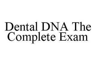 DENTAL DNA THE COMPLETE EXAM