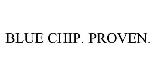 BLUE CHIP. PROVEN.