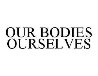 OUR BODIES OURSELVES