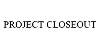 PROJECT CLOSEOUT