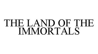 THE LAND OF THE IMMORTALS