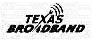 TEXAS BROADBAND