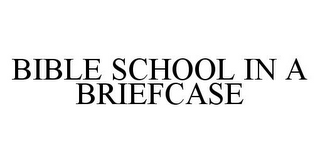 BIBLE SCHOOL IN A BRIEFCASE