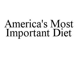 AMERICA'S MOST IMPORTANT DIET