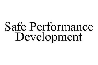 SAFE PERFORMANCE DEVELOPMENT