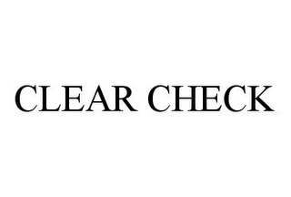 CLEAR CHECK