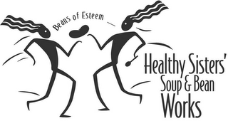 BEANS OF ESTEEM HEALTHY SISTERS' SOUP & BEAN WORKS