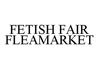 FETISH FAIR FLEAMARKET