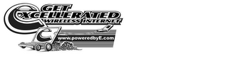 GET EXCELLERATED WIRELESS INTERNET WWW.POWEREDBYE.COM