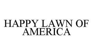 HAPPY LAWN OF AMERICA