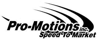 PRO-MOTIONS INC. SPEED TO MARKET