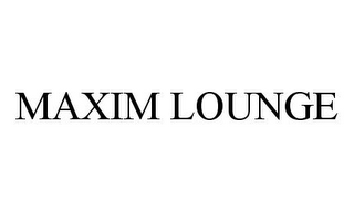 MAXIM LOUNGE