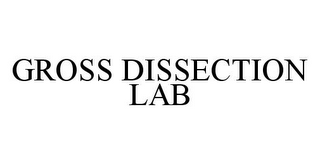 GROSS DISSECTION LAB