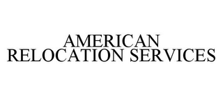 AMERICAN RELOCATION SERVICES