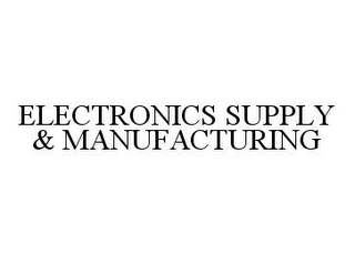 ELECTRONICS SUPPLY & MANUFACTURING