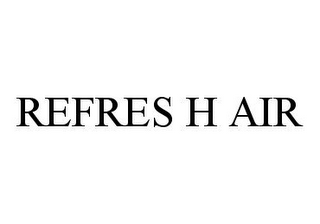 REFRES H AIR