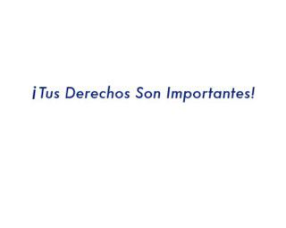 I TUS DERECHOS SON IMPORTANTES