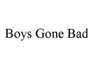 BOYS GONE BAD