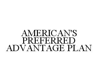 AMERICAN'S PREFERRED ADVANTAGE PLAN