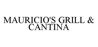 MAURICIO'S GRILL & CANTINA