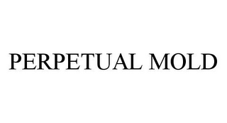 PERPETUAL MOLD