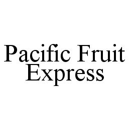 PACIFIC FRUIT EXPRESS