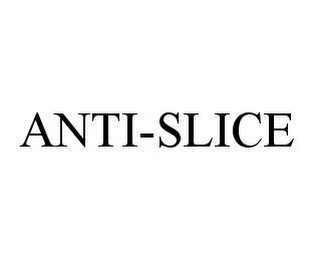 ANTI-SLICE