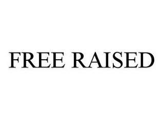 FREE RAISED