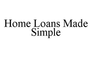 HOME LOANS MADE SIMPLE