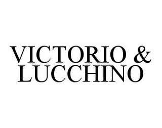 VICTORIO & LUCCHINO