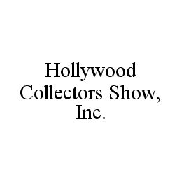 HOLLYWOOD COLLECTORS SHOW, INC.